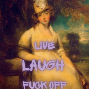 Live laugh fuck off